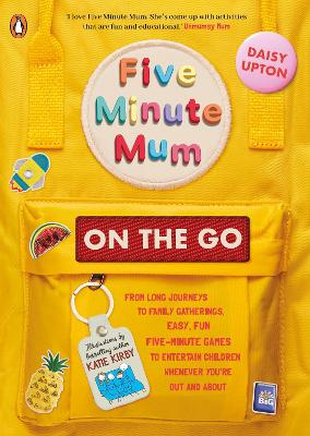 Five Minute Mum: On the Go: From long journeys to family gatherings, easy, fun five-minute games to entertain children whenever you're out and about by Daisy Upton