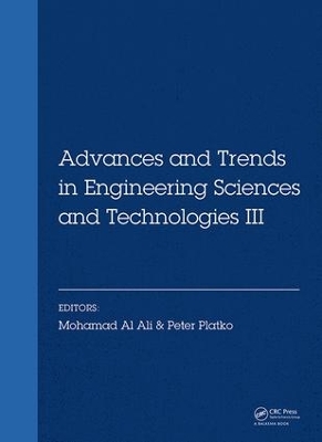 Advances and Trends in Engineering Sciences and Technologies III: Proceedings of the 3rd International Conference on Engineering Sciences and Technologies (ESaT 2018), September 12-14, 2018, High Tatras Mountains, Tatranské Matliare, Slovak Republic by Mohamad Ali