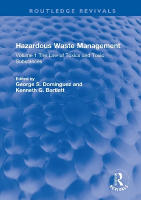 Hazardous Waste Management: Volume 1 The Law of Toxics and Toxic Substances by George S. Dominguez