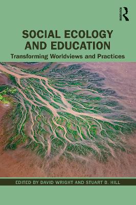 Social Ecology and Education: Transforming Worldviews and Practices by David Wright