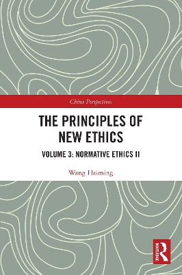 The Principles of New Ethics III: Normative Ethics II by Wang Haiming