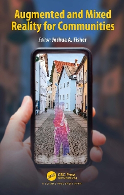 Augmented and Mixed Reality for Communities by Joshua A. Fisher