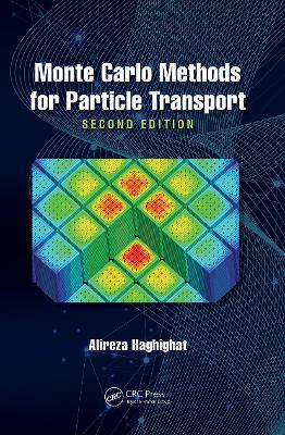 Monte Carlo Methods for Particle Transport by Alireza Haghighat