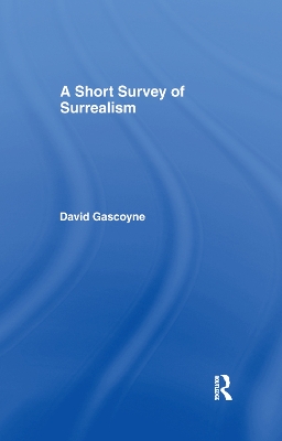 A A Short Survey of Surrealism by David Gascoyne