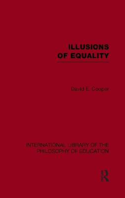 Illusions of Equality (International Library of the Philosophy of Education Volume 7) book