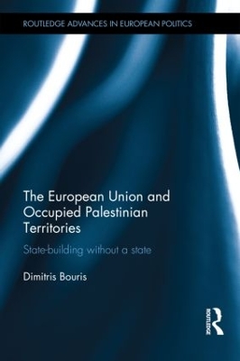 The European Union and Occupied Palestinian Territories by Dimitris Bouris