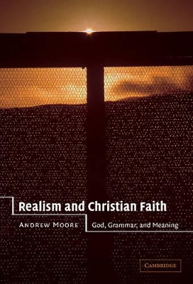 Realism and Christian Faith by Andrew Moore