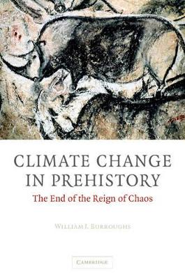 Climate Change in Prehistory by William James Burroughs