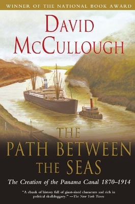 The Path Between the Seas: The Creation of the Panama Canal 1870 to 1914 by David McCullough