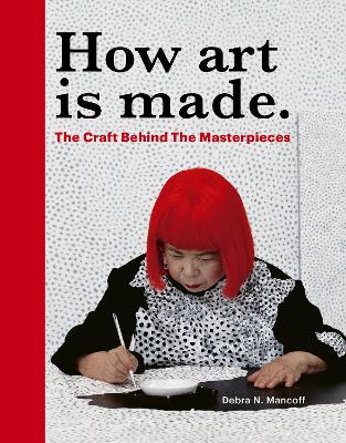 How Art is Made: The Craft Behind the Masterpieces book