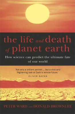 The Life And Death Of Planet Earth by Peter Ward