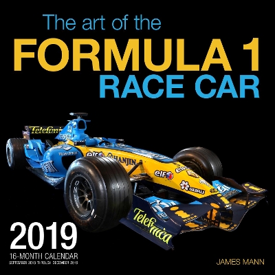The Art of the Formula 1 Race Car 2019: 16 Month Calendar Includes September 2018 Through December 2019 book