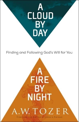 A Cloud by Day, a Fire by Night – Finding and Following God`s Will for You book