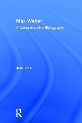 Max Weber by Alan Sica