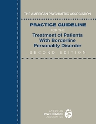 The American Psychiatric Association Practice Guideline for the Treatment of Patients With Borderline Personality Disorder by american psychiatric