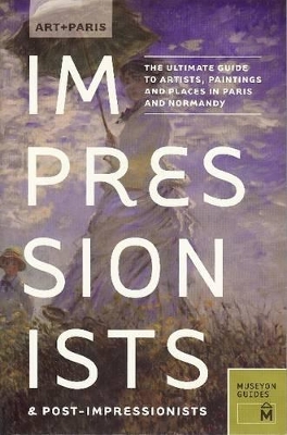Art + Paris: Impressionists & Post-impressionists book