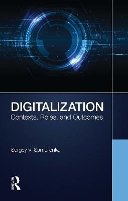 Digitalization: Contexts, Roles, and Outcomes book