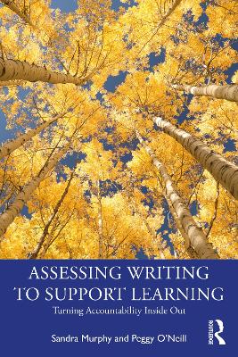 Assessing Writing to Support Learning: Turning Accountability Inside Out by Sandra Murphy