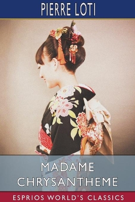 Madame Chrysantheme (Esprios Classics): Translated by Laura Ensor book