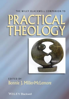 Wiley Blackwell Companion to Practical Theology by Bonnie J. Miller-McLemore