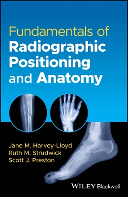 Fundamentals of Radiographic Positioning and Anatomy by Jane M Harvey-Lloyd