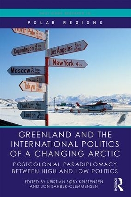 Greenland and the International Politics of a Changing Arctic by Kristian Søby Kristensen