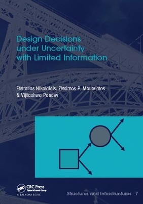 Design Decisions under Uncertainty with Limited Information: Structures and Infrastructures Book Series, Vol. 7 by Efstratios Nikolaidis