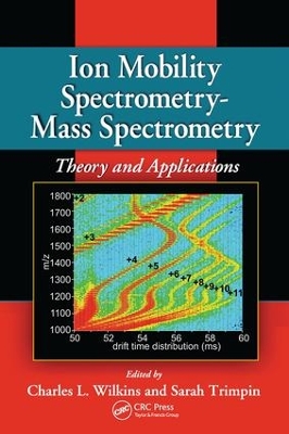 Ion Mobility Spectrometry - Mass Spectrometry by Charles L. Wilkins