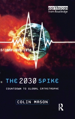 The 2030 Spike: Countdown to Global Catastrophe book