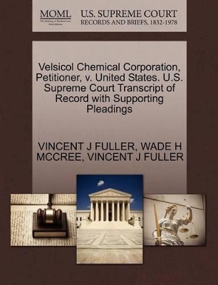 Velsicol Chemical Corporation, Petitioner, V. United States. U.S. Supreme Court Transcript of Record with Supporting Pleadings book