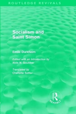 Socialism and Saint-Simon (Routledge Revivals) by Emile Durkheim