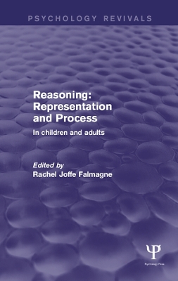 Reasoning: Representation and Process: In Children and Adults by Rachel Joffe Falmagne
