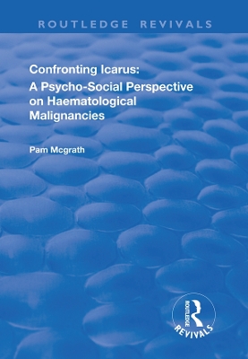 Confronting Icarus: A Psycho-social Perspective on Haematological Malignancies by Pam McGrath