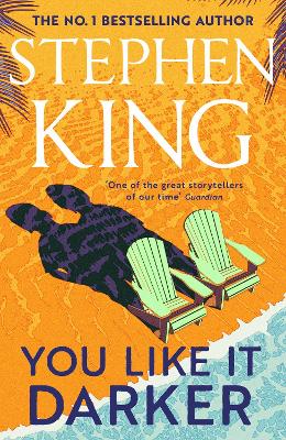 You Like It Darker: The number one Sunday Times bestseller (May 2024) by Stephen King