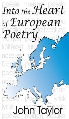 Into the Heart of European Poetry by John Taylor