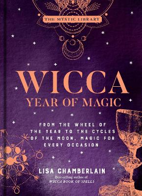 Wicca Year of Magic: From the Wheel of the Year to the Cycles of the Moon, Magic for Every Occasion book