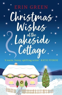 Christmas Wishes at the Lakeside Cottage: The perfect cosy read of friendship and family book