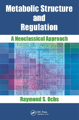 Metabolic Structure and Regulation: A Neoclassical Approach book