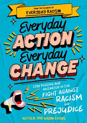 Everyday Action, Everyday Change: A children's guide to understanding and stopping prejudice and racism book