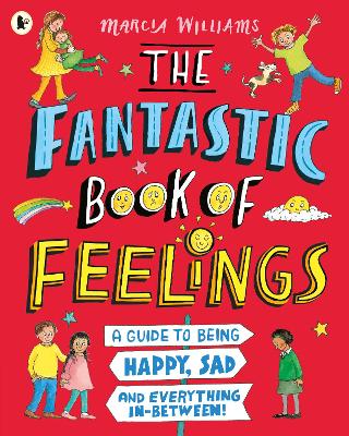 The Fantastic Book of Feelings: A Guide to Being Happy, Sad and Everything In-Between! by Marcia Williams