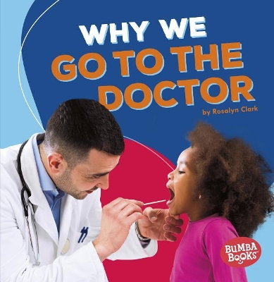 Why We Go to the Doctor by Rosalyn Clark