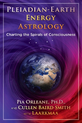 Pleiadian Earth Energy Astrology: Charting the Spirals of Consciousness book