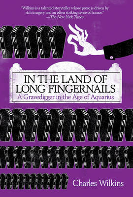 In the Land of Long Fingernails: A Gravedigger in the Age of Aquarius book