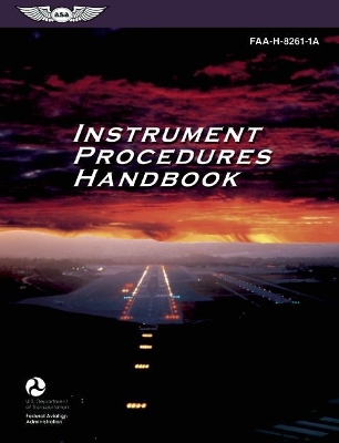 Instrument Procedures Handbook (FAA-H-8261-1A) by Federal Aviation Administration