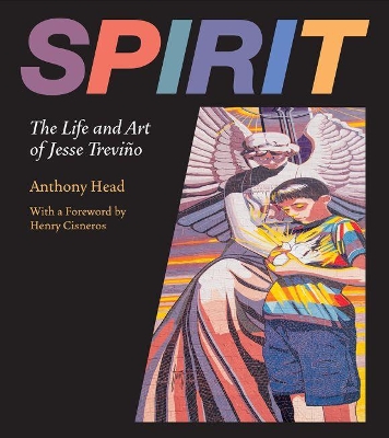 Spirit: The Life and Art of Jesse Treviño book