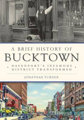 A Brief History of Bucktown: Davenport's Infamous District Transformed by Jonathan Turner