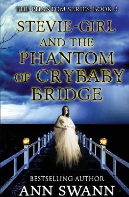 Stevie-Girl and the Phantom of Crybaby Bridge book