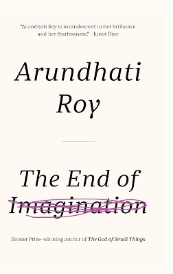 The The End of Imagination by Arundhati Roy