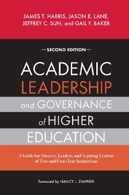 Academic Leadership and Governance of Higher Education: A Guide for Trustees, Leaders, and Aspiring Leaders of Two- and Four-Year Institutions book