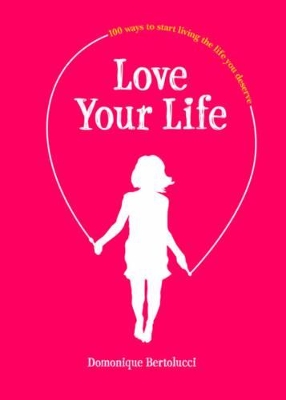 Love Your Life by Domonique Bertolucci
